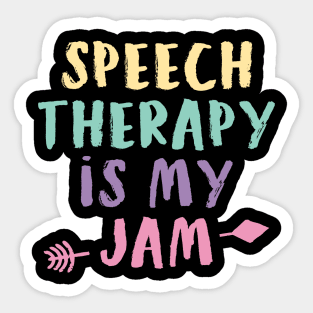 Speech Therapy Is My Jam - Speech Therapist SLP Shirt 3 Sticker